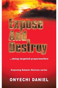 Expose and Destroy: Doing Targeted Prayer Warfare