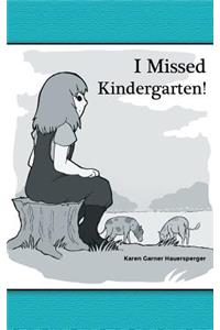 I Missed Kindergarten!