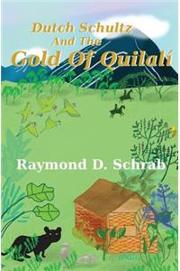 Dutch Schultz and the Gold of Quilali
