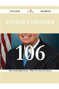 Lindsey Graham 106 Success Secrets - 106 Most Asked Questions on Lindsey Graham - What You Need to Know