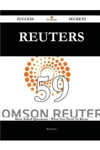 Reuters 59 Success Secrets - 59 Most Asked Questions on Reuters - What You Need to Know