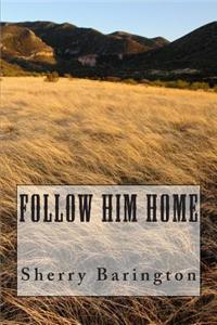 Follow Him Home