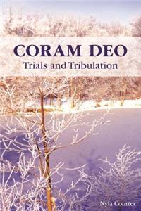 Coram Deo - Trials and Tribulation
