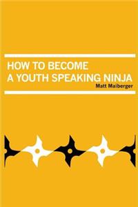 How to Become a Youth Speaking Ninja
