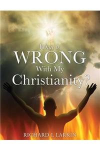 What Is Wrong with My Christianity?