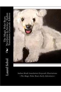 The Magic Polar Bears Newborns to Arctica Indian Translation Greyscale Edition