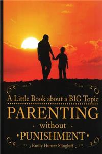 Parenting Without Punishment