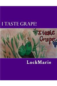I Taste GRAPE!
