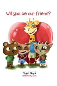 Will you be our friend