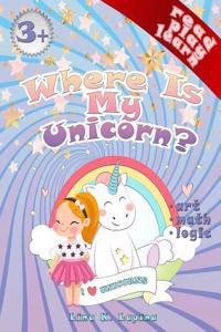 Where Is My Unicorn?: Illustrated Children's Book. Read, Play, Learn. Art, Math, Logic.