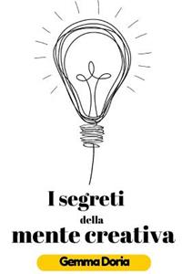 I segreti della mente creativa