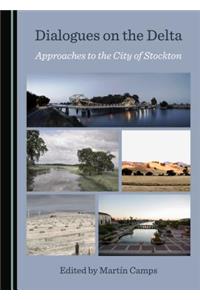 Dialogues on the Delta: Approaches to the City of Stockton