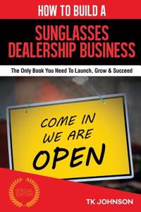 How to Build a Sunglasses Dealership Business (Special Edition)