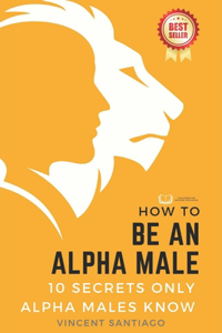 How to be an Alpha Male