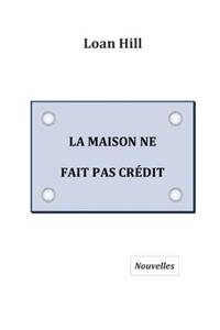 La maison ne fait pas crédit