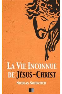 vie inconnue de Jésus-Christ