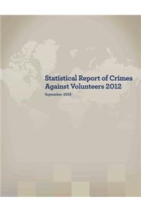 Statistical Report of Crimes Against Volunteers 2012