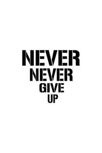 Never Never Give Up