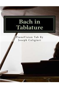 Bach in Tablature - 2nd Edition: The Revolutionary Way to Read Piano Music