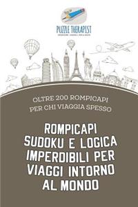 Rompicapi Sudoku e logica imperdibili per viaggi intorno al mondo oltre 200 rompicapi per chi viaggia spesso