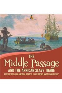 The Middle Passage and the African Slave Trade History of Early America Grade 3 Children's American History