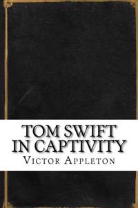 Tom Swift in Captivity