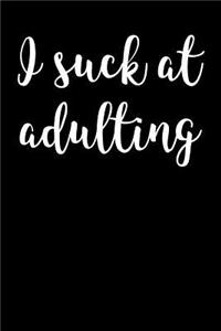 I Suck At Adulting