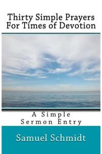 Thirty Simple Prayers For Times of Devotion