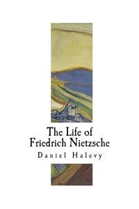 The Life of Friedrich Nietzsche