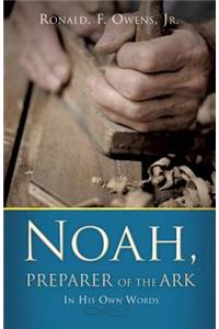 Noah, Preparer of the Ark