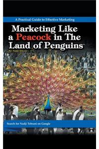 Marketing Like a Peacock in the Land of Penguins