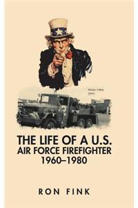 Life of a Us Air Force Firefighter 1960-1980