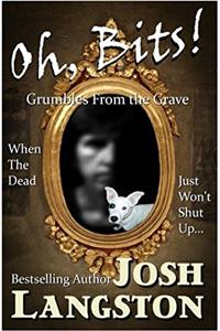 Oh, Bits!: Grumbles from the Grave
