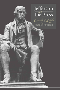 Jefferson and the Press: Crucible of Liberty