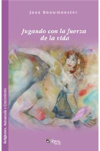 Jugando Con La Fuerza de La Vida