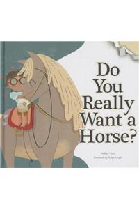 Do You Really Want a Horse?