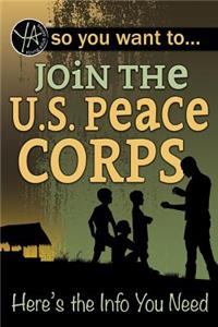 So You Want to Join the U.S. Peace Corps