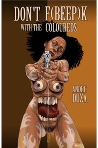 Don't F[Bleep]k with the Coloureds