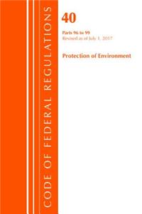 Code of Federal Regulations, Title 40 Protection of the Environment 96-99, Revised as of July 1, 2017