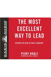 Most Excellent Way to Lead (Library Edition)