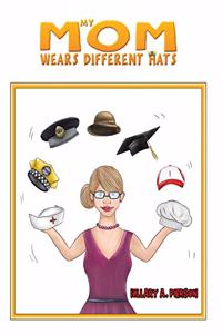 My Mom Wears Different Hats