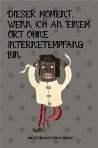 Dieser Moment, Wenn Ich an Einem Ort Ohne Internetempfang Bin.