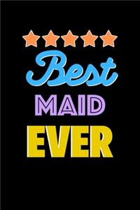 Best Maid Evers Notebook - Maid Funny Gift