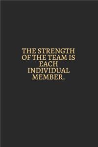 The Strength Of The Team Is Each Individual Member Gold