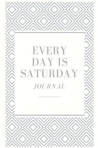 Every Day Is Saturday