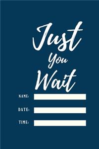 Just You Wait