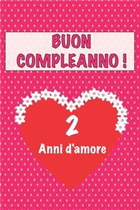 Buon compleanno 2 anni d'amore: 2 Anni D'amore, San valentino Adorabile e bello libro quaderno di Compleanno che può usarlo come Diario o Taccuino