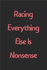 Racing Everything Else Is Nonsense