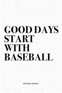 Good Days Start With Baseball