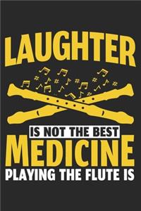 Laughter Is Not The Best Medicine Playing The Flute Is